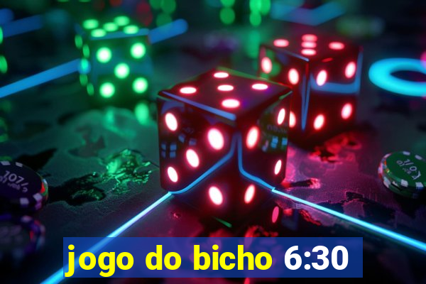 jogo do bicho 6:30